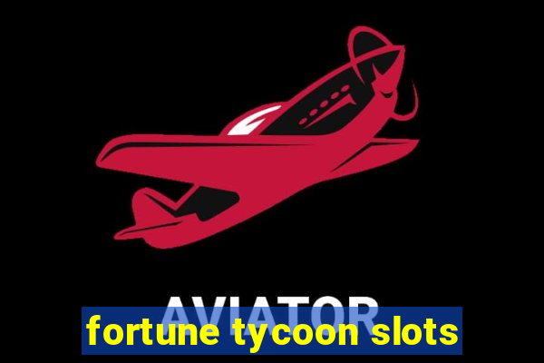 fortune tycoon slots